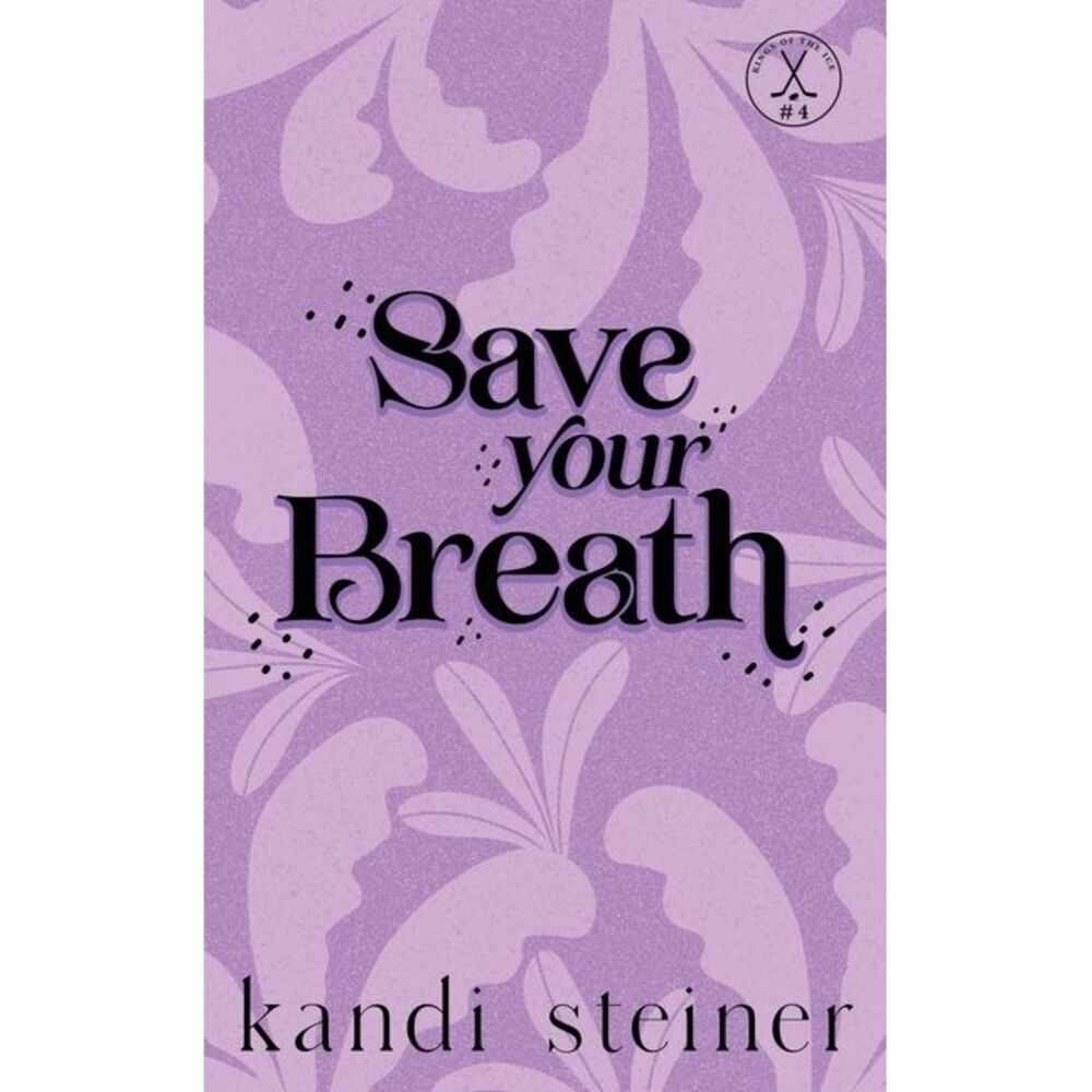 Save Your Breath: Special Edition -- Kandi Steiner